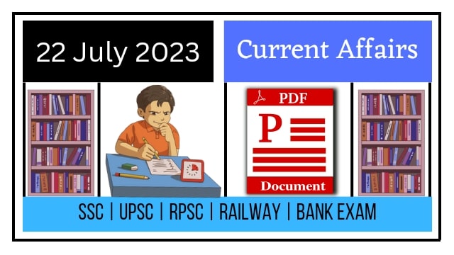 Today's Current Affairs 22 July 2023